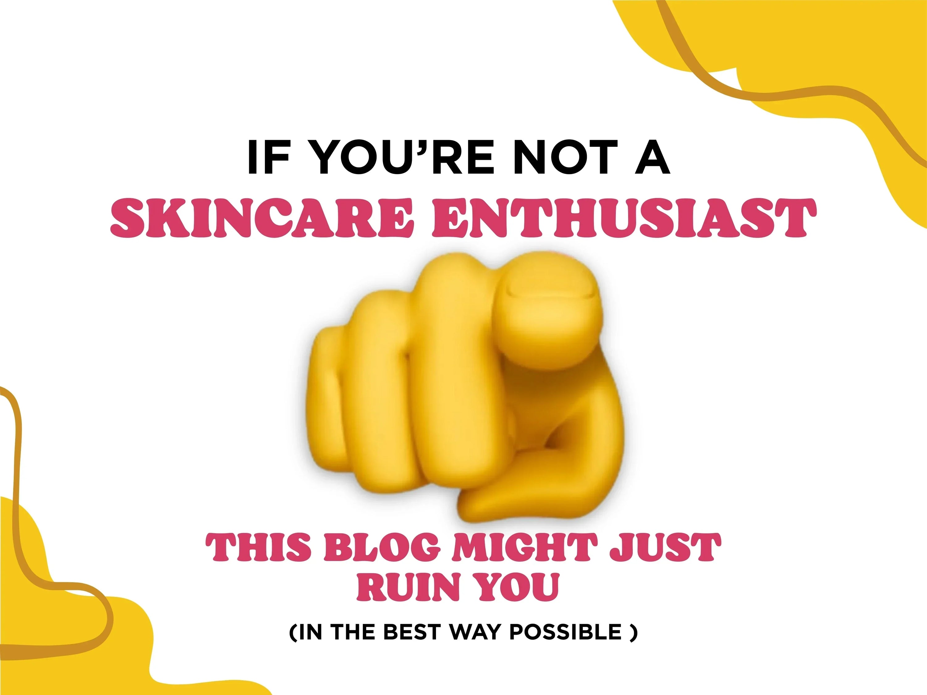 If You’re Not a Skincare Enthusiast