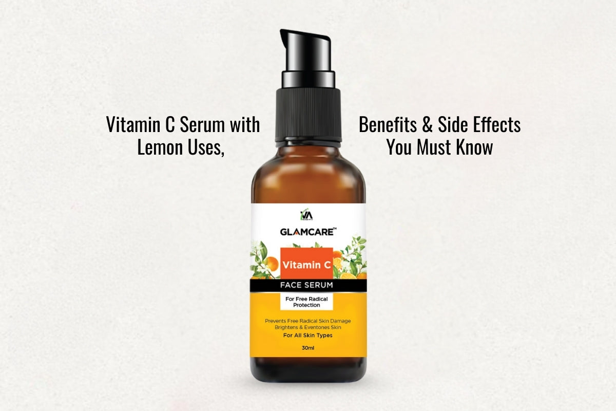Vitamin C Serum with Lemon Uses, Benefits & Side Effects You Must Know